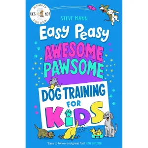 Easy Peasy Awesome Pawsome: ('Easy to follow and great fun!' Kate Silverton) by Steve Mann