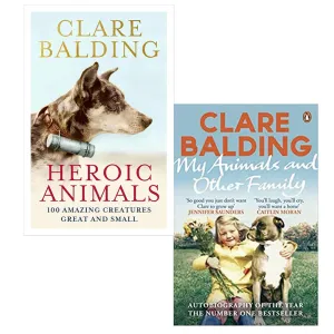Heroic Animals: Amazing Creatures that Changed Our World & My Animals and Other Family 2 Books Set By Clare Balding