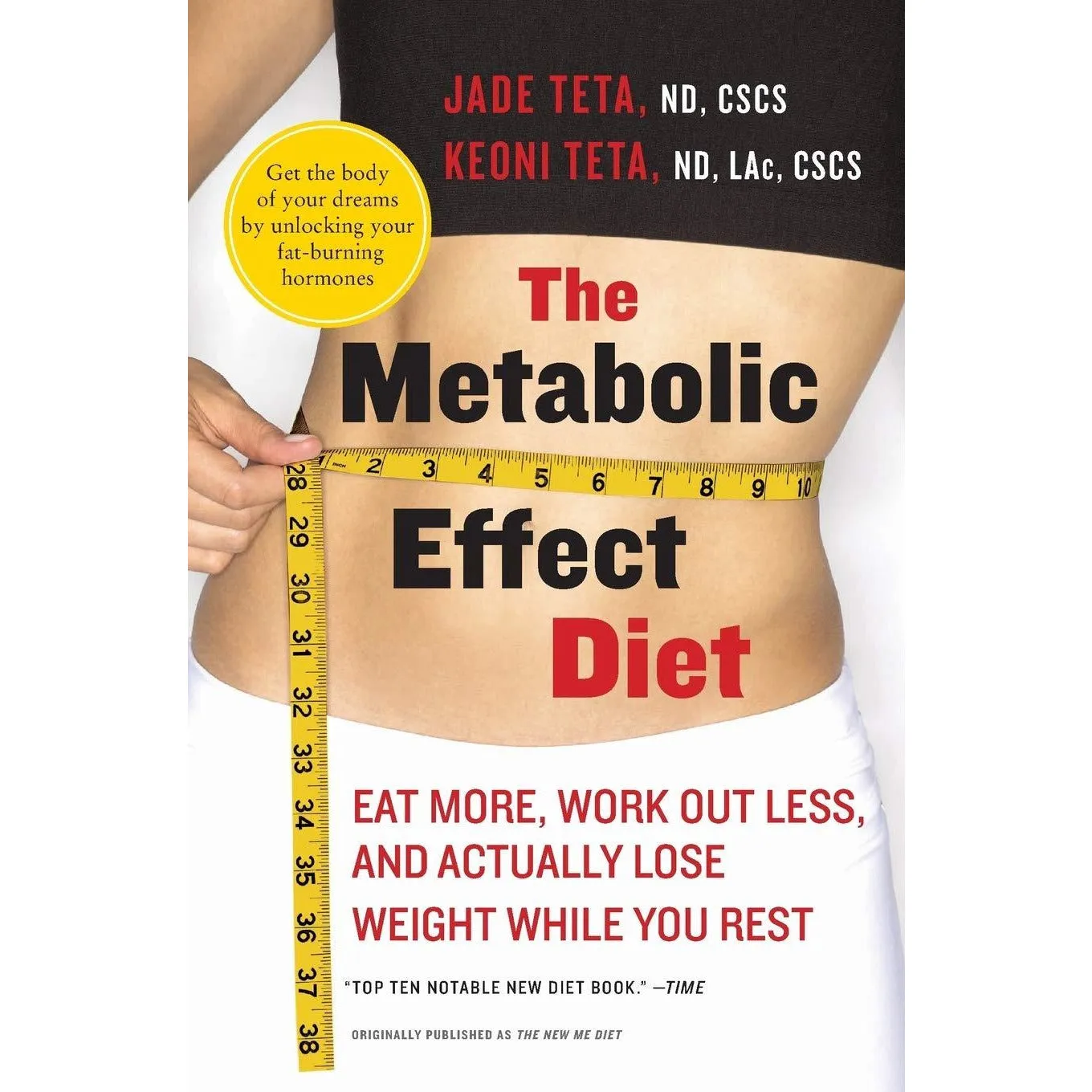 The Metabolic Effect Diet: Eat More, Work Out Less, and Actually Lose Weight While You Rest