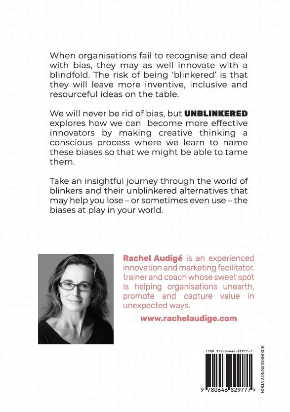 UNBLINKERED: The quirky biases that get in the way of creative thinking…and how to bust them